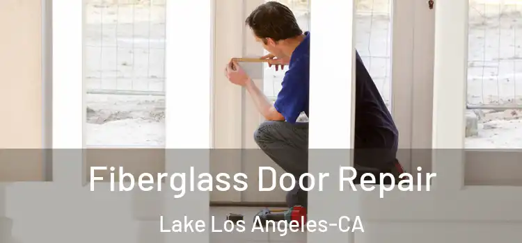 Fiberglass Door Repair Lake Los Angeles-CA
