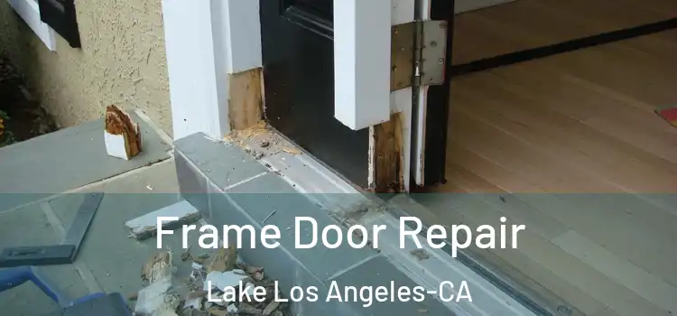  Frame Door Repair Lake Los Angeles-CA
