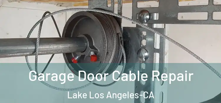  Garage Door Cable Repair Lake Los Angeles-CA