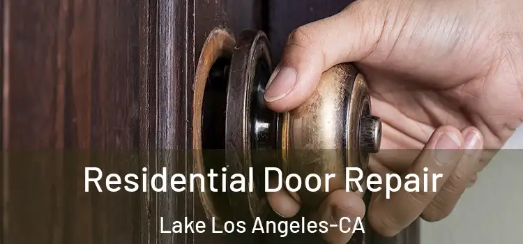  Residential Door Repair Lake Los Angeles-CA