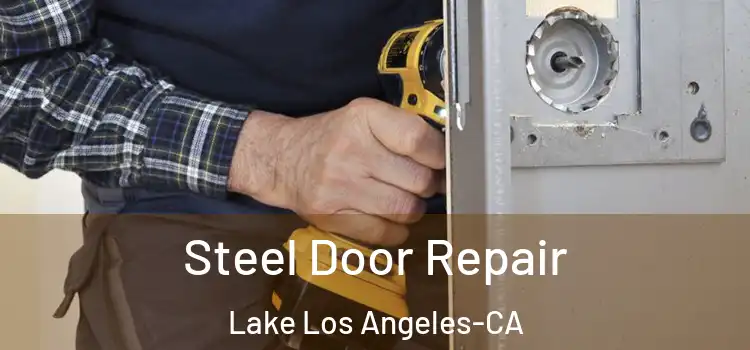  Steel Door Repair Lake Los Angeles-CA
